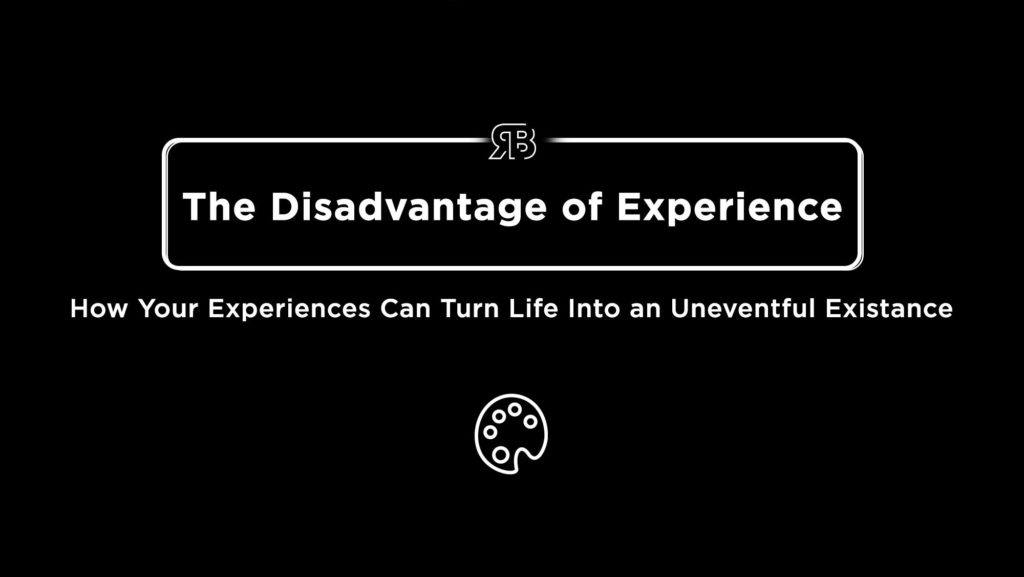 How Your Experiences Can Turn Life Into an Uneventful Existence 